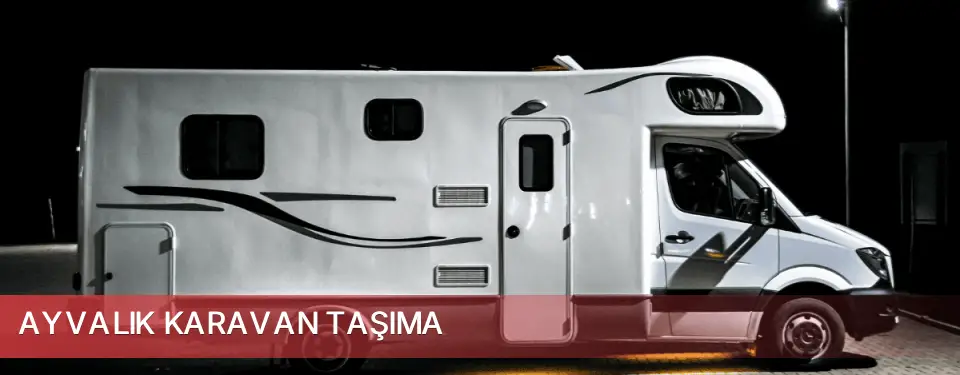 Ayvalık İlçemi Karavan Taşıma