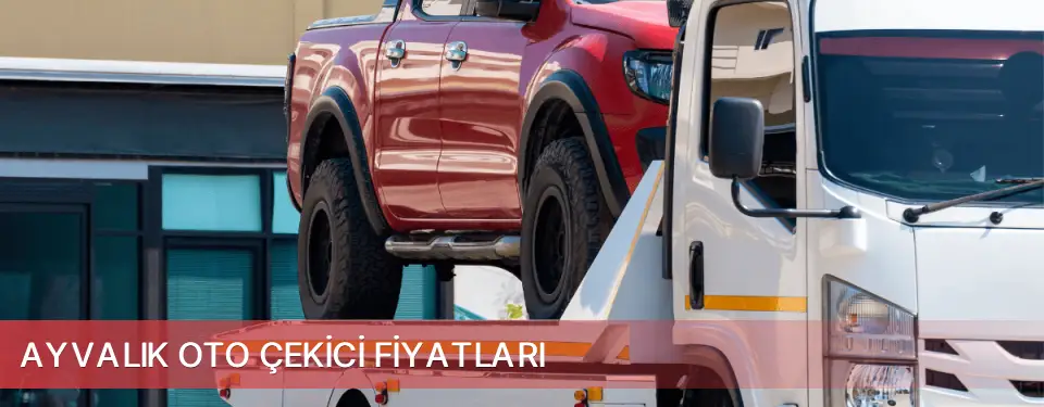 Ayvalık İlçemi Oto Çekici Fiyatları