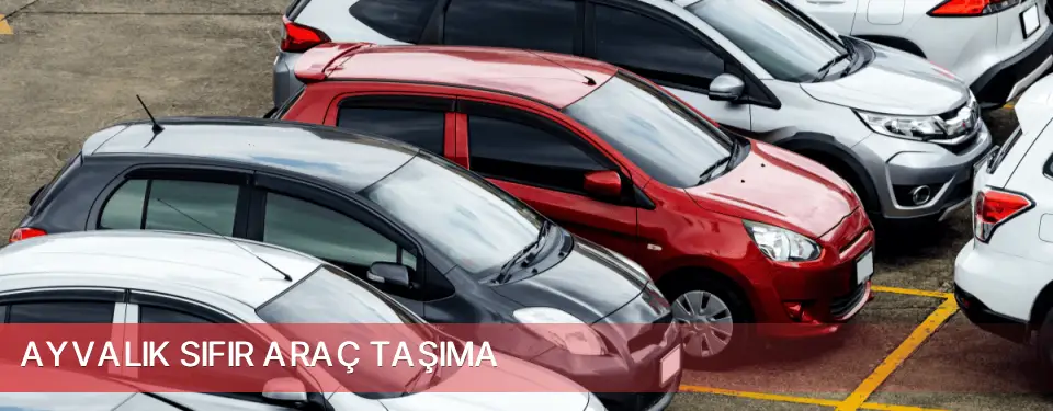Ayvalık İlçemi Sıfır Araç Taşıma